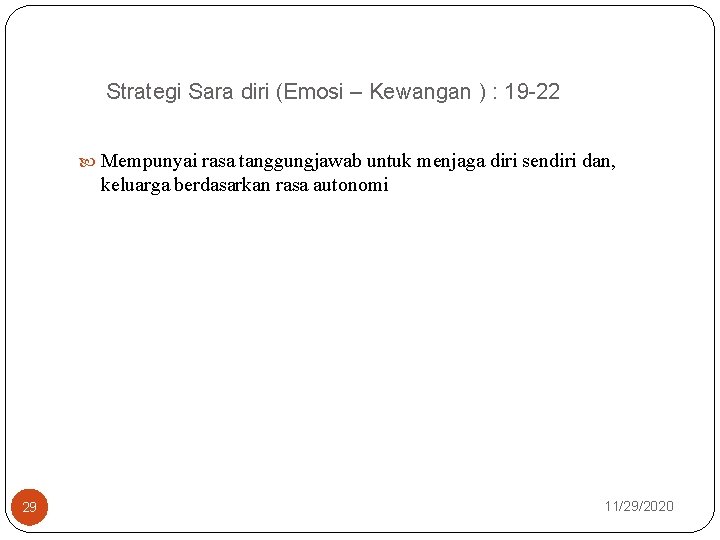 Strategi Sara diri (Emosi – Kewangan ) : 19 -22 Mempunyai rasa tanggungjawab untuk