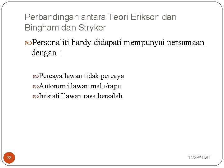 Perbandingan antara Teori Erikson dan Bingham dan Stryker Personaliti hardy didapati mempunyai persamaan dengan