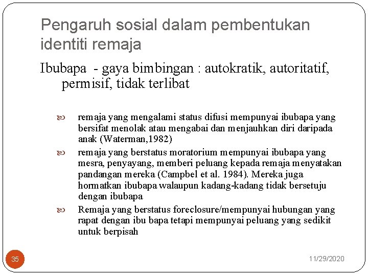 Pengaruh sosial dalam pembentukan identiti remaja Ibubapa - gaya bimbingan : autokratik, autoritatif, permisif,