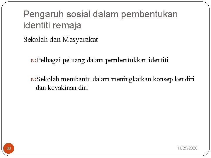 Pengaruh sosial dalam pembentukan identiti remaja Sekolah dan Masyarakat Pelbagai peluang dalam pembentukkan identiti
