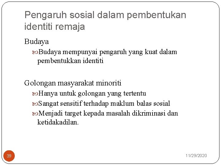 Pengaruh sosial dalam pembentukan identiti remaja Budaya mempunyai pengaruh yang kuat dalam pembentukkan identiti