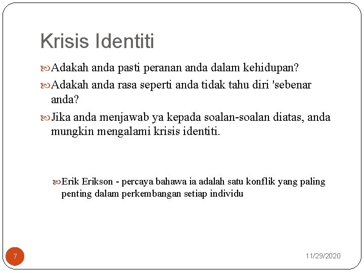 Krisis Identiti Adakah anda pasti peranan anda dalam kehidupan? Adakah anda rasa seperti anda