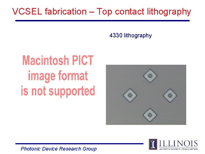 VCSEL fabrication – Top contact lithography 4330 lithography Photonic Device Research Group 