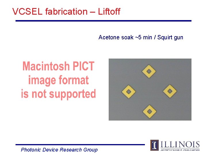 VCSEL fabrication – Liftoff Acetone soak ~5 min / Squirt gun Photonic Device Research