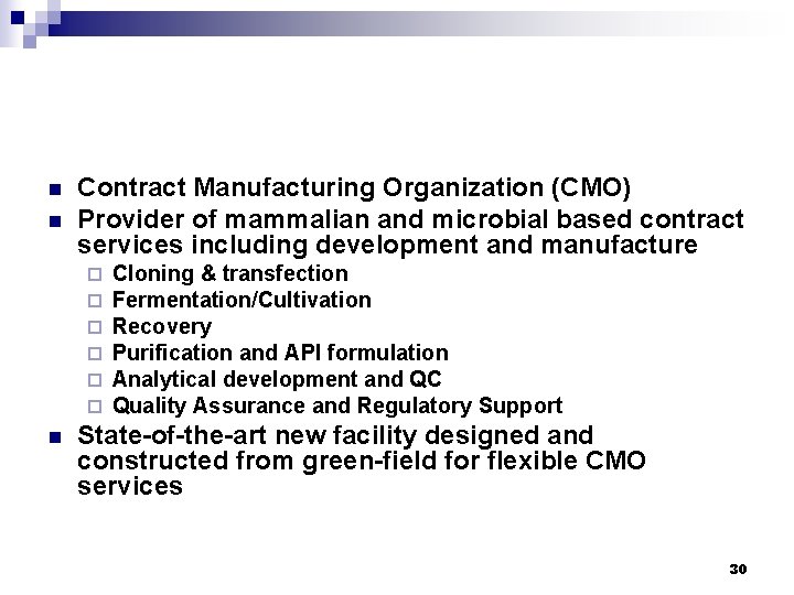 n n Contract Manufacturing Organization (CMO) Provider of mammalian and microbial based contract services