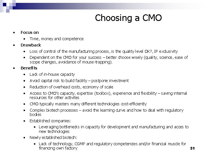 Choosing a CMO • Focus on • • • Time, money and competence Drawback