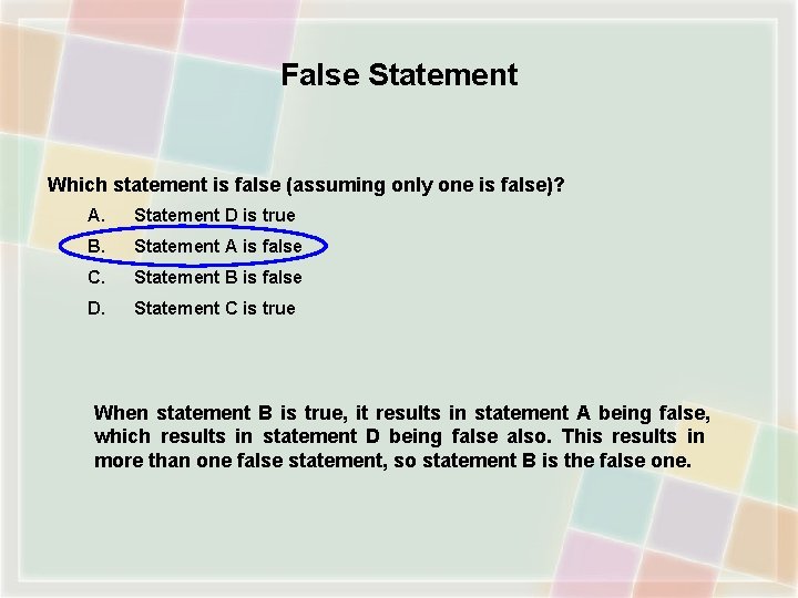 False Statement Which statement is false (assuming only one is false)? A. Statement D