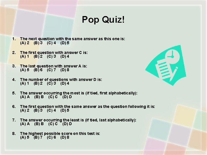 Pop Quiz! 1. The next question with the same answer as this one is: