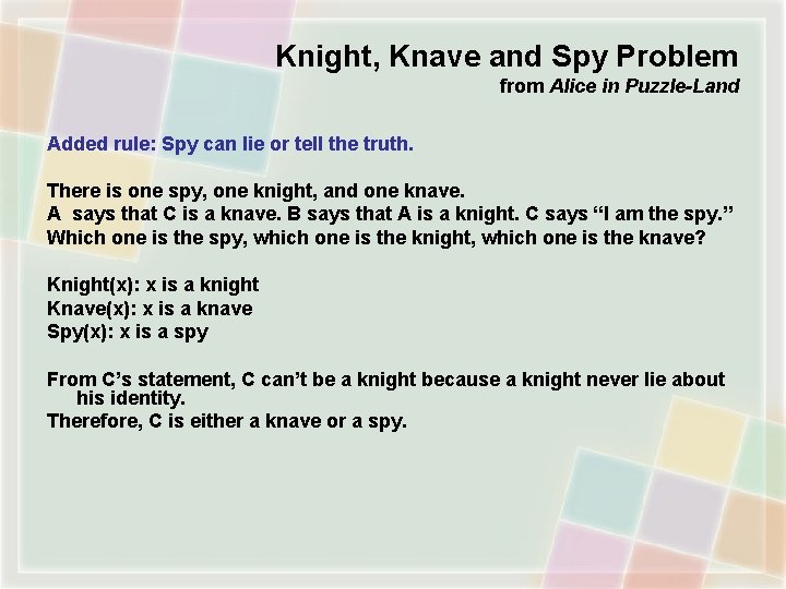 Knight, Knave and Spy Problem from Alice in Puzzle-Land Added rule: Spy can lie