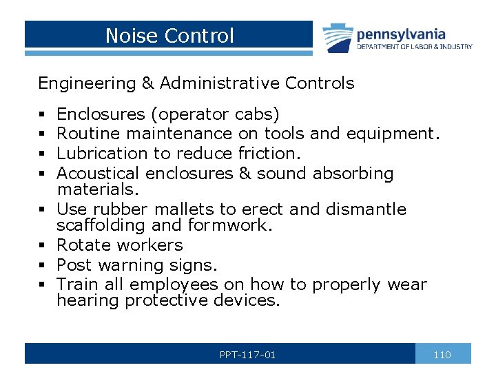 Noise Control Engineering & Administrative Controls § § § § Enclosures (operator cabs) Routine