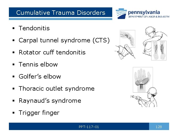 Cumulative Trauma Disorders § Tendonitis § Carpal tunnel syndrome (CTS) § Rotator cuff tendonitis