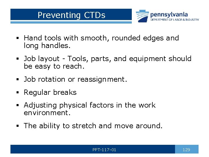 Preventing CTDs § Hand tools with smooth, rounded edges and long handles. § Job