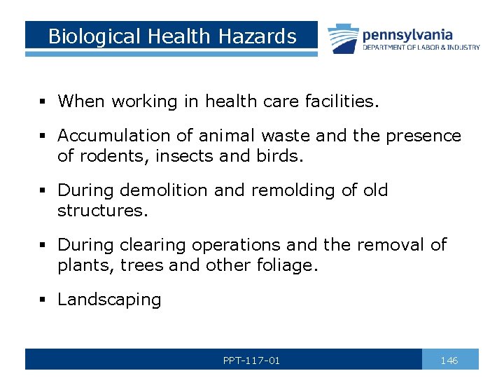 Biological Health Hazards § When working in health care facilities. § Accumulation of animal