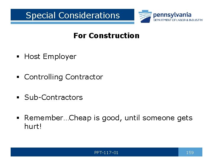 Special Considerations For Construction § Host Employer § Controlling Contractor § Sub-Contractors § Remember…Cheap