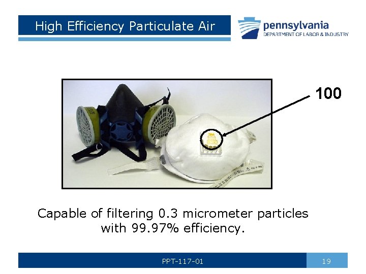 High Efficiency Particulate Air 100 Capable of filtering 0. 3 micrometer particles with 99.