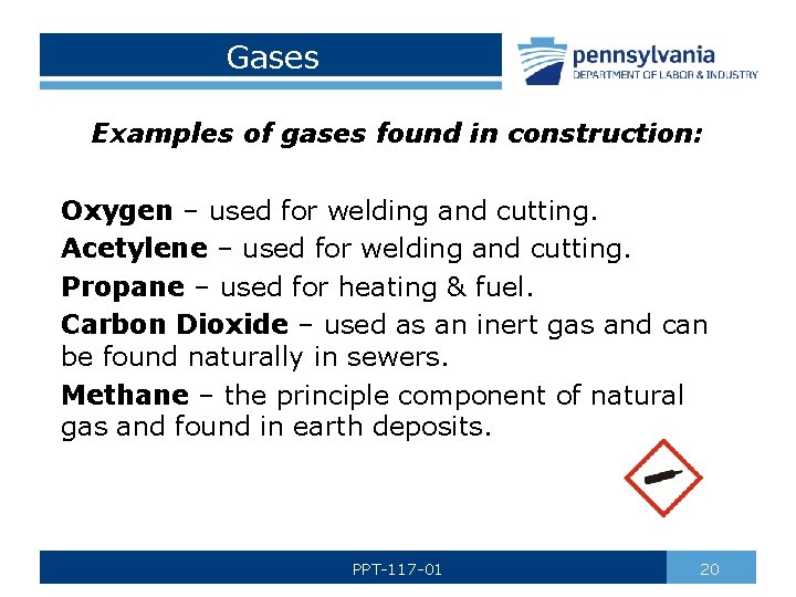 Gases Examples of gases found in construction: Oxygen – used for welding and cutting.