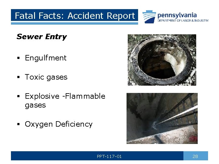 Fatal Facts: Accident Report Sewer Entry § Engulfment § Toxic gases § Explosive -Flammable