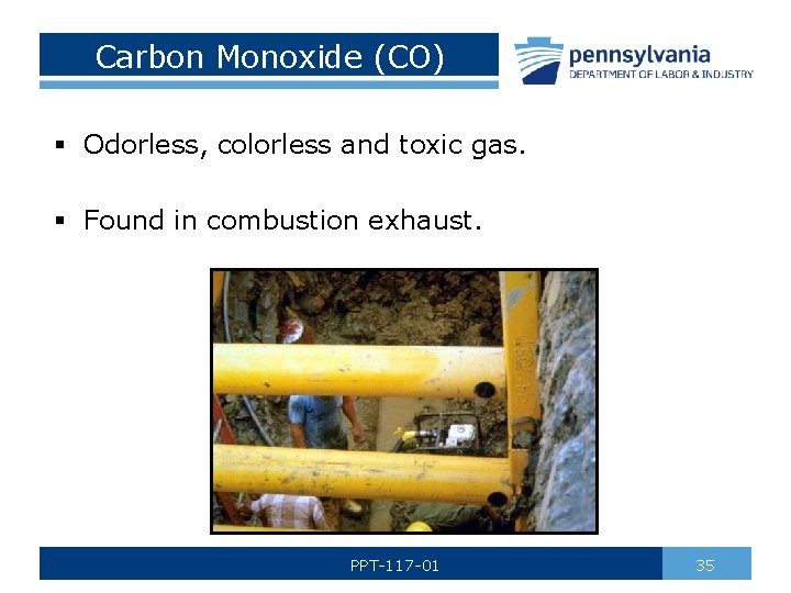 Carbon Monoxide (CO) § Odorless, colorless and toxic gas. § Found in combustion exhaust.