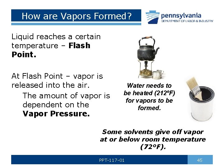 How are Vapors Formed? Liquid reaches a certain temperature – Flash Point. At Flash