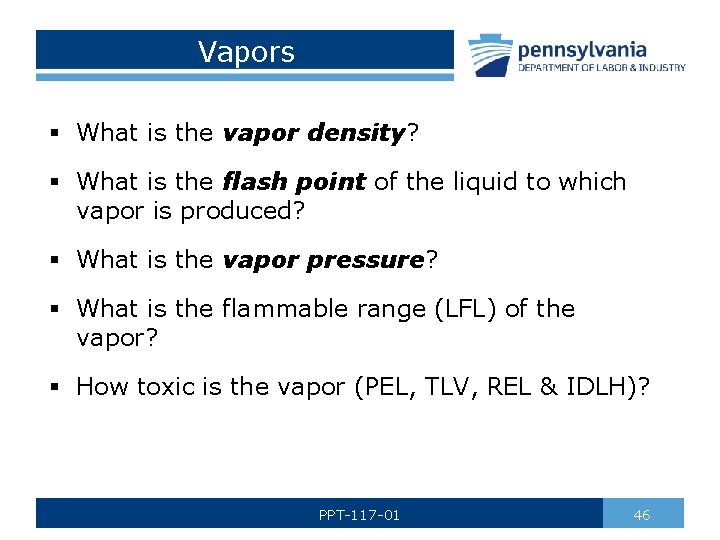 Vapors § What is the vapor density? § What is the flash point of