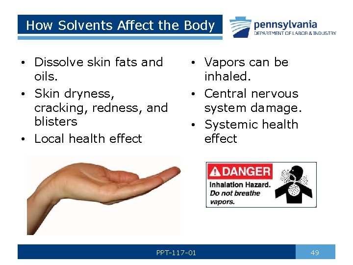 How Solvents Affect the Body • Dissolve skin fats and oils. • Skin dryness,