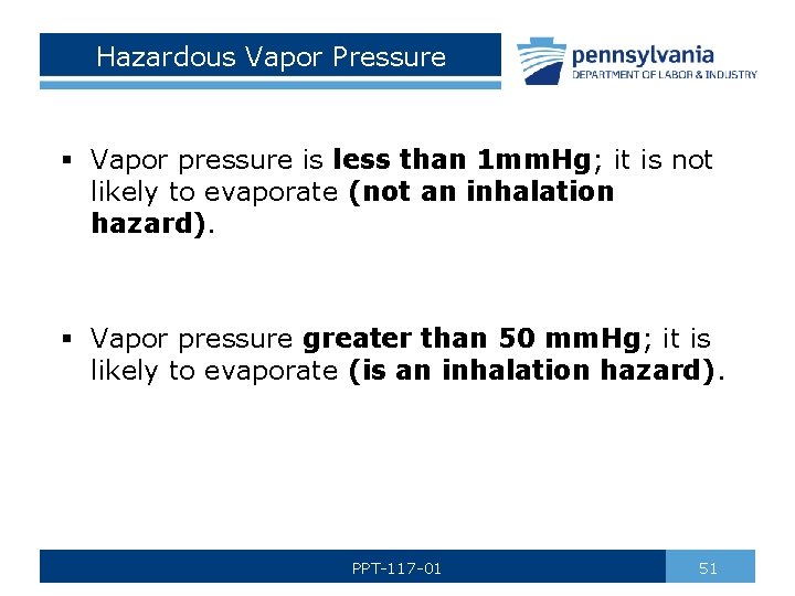 Hazardous Vapor Pressure § Vapor pressure is less than 1 mm. Hg; it is