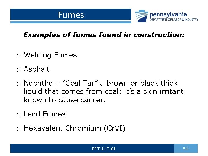 Fumes Examples of fumes found in construction: o Welding Fumes o Asphalt o Naphtha