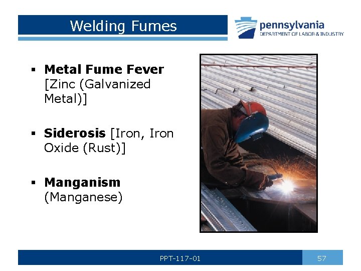 Welding Fumes § Metal Fume Fever [Zinc (Galvanized Metal)] § Siderosis [Iron, Iron Oxide