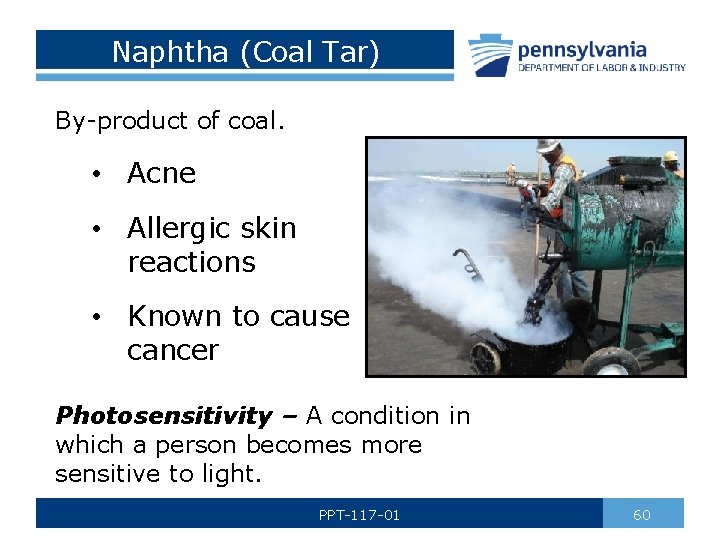 Naphtha (Coal Tar) By-product of coal. • Acne • Allergic skin reactions • Known