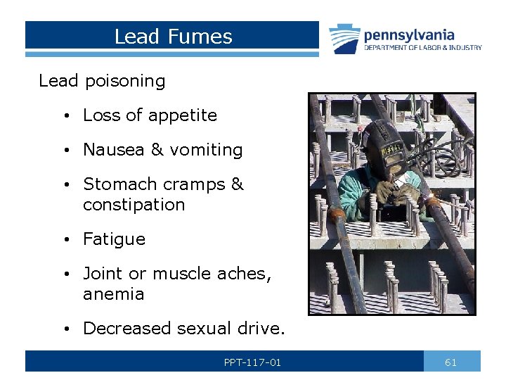 Lead Fumes Lead poisoning • Loss of appetite • Nausea & vomiting • Stomach