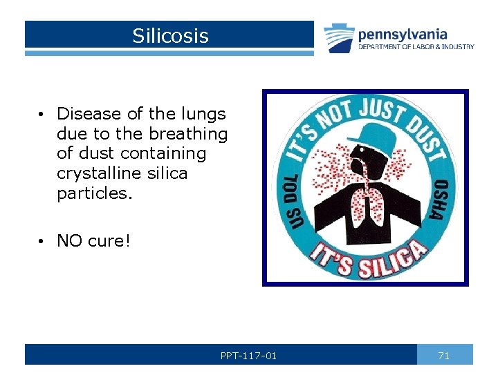 Silicosis • Disease of the lungs due to the breathing of dust containing crystalline