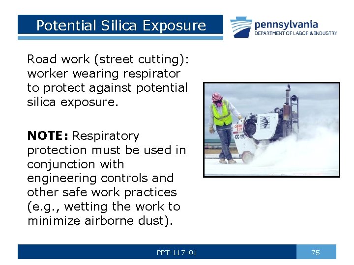 Potential Silica Exposure Road work (street cutting): worker wearing respirator to protect against potential