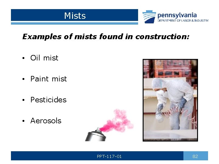 Mists Examples of mists found in construction: • Oil mist • Paint mist •