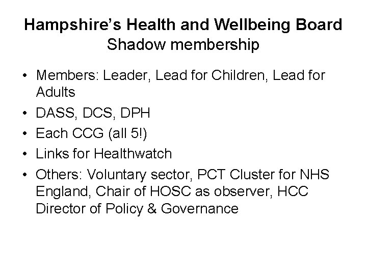 Hampshire’s Health and Wellbeing Board Shadow membership • Members: Leader, Lead for Children, Lead