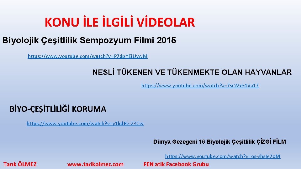 KONU İLE İLGİLİ VİDEOLAR Biyolojik Çeşitlilik Sempozyum Filmi 2015 https: //www. youtube. com/watch? v=P