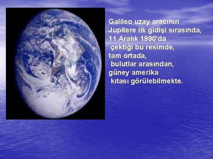  Galileo uzay aracının Jupitere ilk gidişi sırasında, 11 Aralık 1990'da çektiği bu resimde,