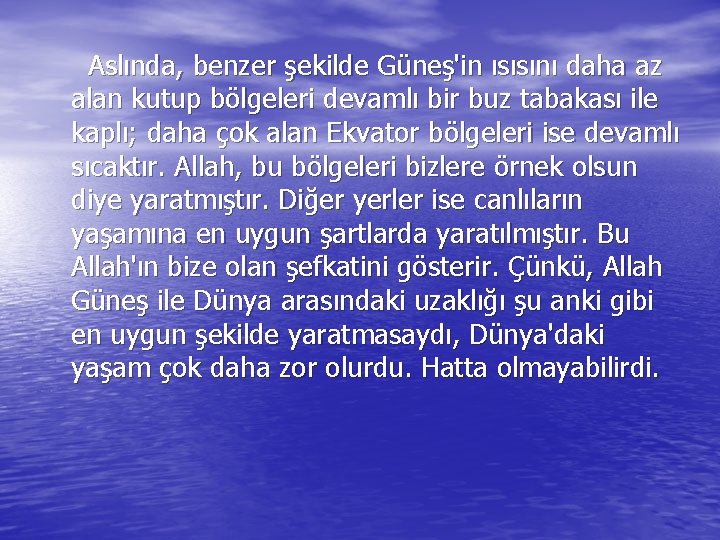  Aslında, benzer şekilde Güneş'in ısısını daha az alan kutup bölgeleri devamlı bir buz