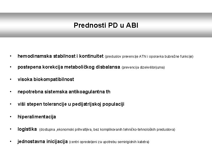 Prednosti PD u ABI • hemodinamska stabilnost i kontinuitet (preduslov prevencije ATN i oporavka