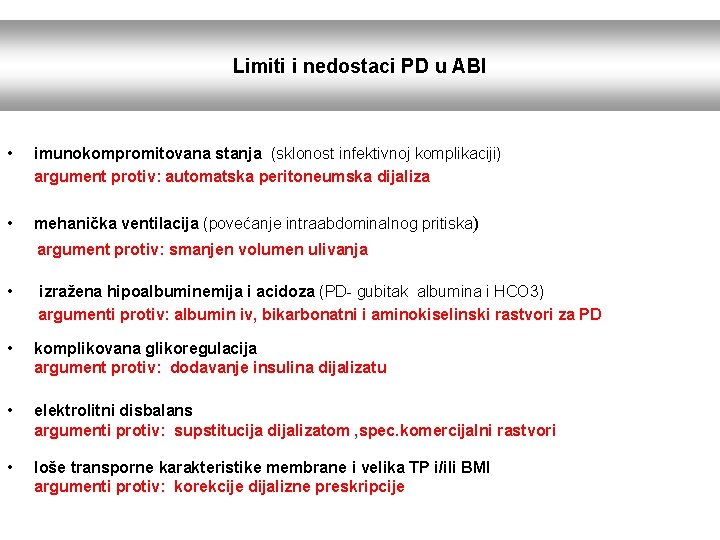 Limiti i nedostaci PD u ABI • imunokompromitovana stanja (sklonost infektivnoj komplikaciji) argument protiv: