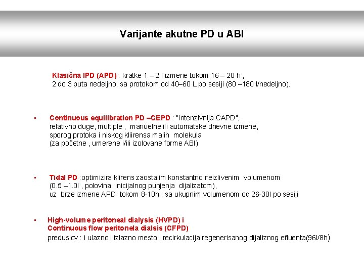 Varijante akutne PD u ABI Klasična IPD (APD) : kratke 1 – 2 l