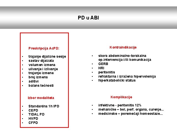 PD u ABI Kontraindikacije Preskripcija Ac. PD: • • trajanje dijalizne sesije sastav dijaizata