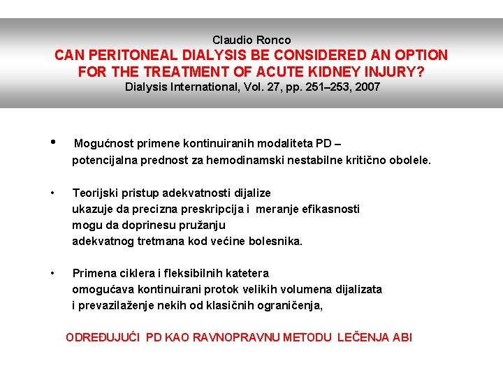 Claudio Ronco CAN PERITONEAL DIALYSIS BE CONSIDERED AN OPTION FOR THE TREATMENT OF ACUTE