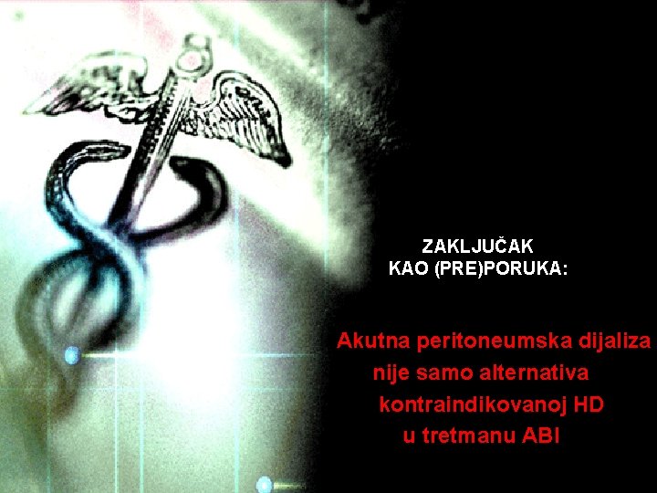 ZAKLJUČAK KAO (PRE)PORUKA: Akutna peritoneumska dijaliza nije samo alternativa kontraindikovanoj HD u tretmanu ABI