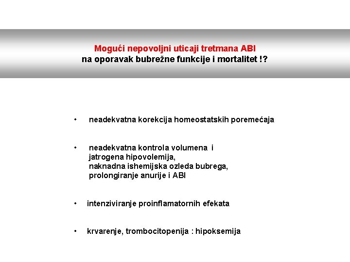 Mogući nepovoljni uticaji tretmana ABI na oporavak bubrežne funkcije i mortalitet !? • neadekvatna