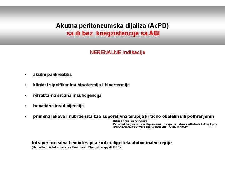Akutna peritoneumska dijaliza (Ac. PD) sa ili bez koegzistencije sa ABI NERENALNE indikacije •