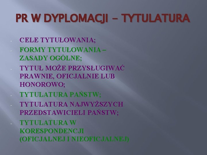 PR W DYPLOMACJI - TYTULATURA - - CELE TYTUŁOWANIA; FORMY TYTUŁOWANIA – ZASADY OGÓLNE;