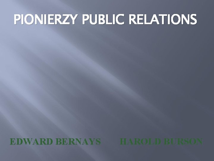 PIONIERZY PUBLIC RELATIONS EDWARD BERNAYS HAROLD BURSON 