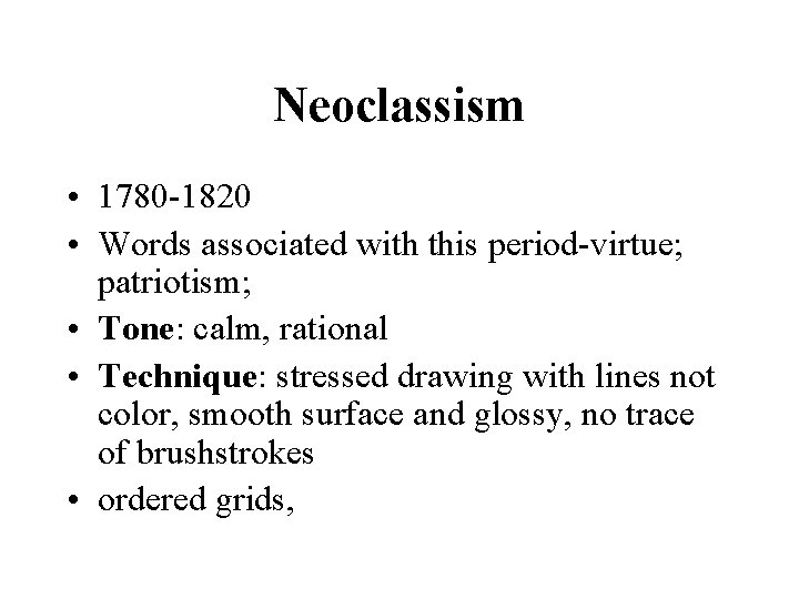 Neoclassism • 1780 -1820 • Words associated with this period-virtue; patriotism; • Tone: calm,