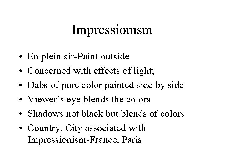 Impressionism • • • En plein air-Paint outside Concerned with effects of light; Dabs