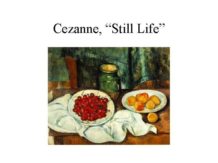 Cezanne, “Still Life” 